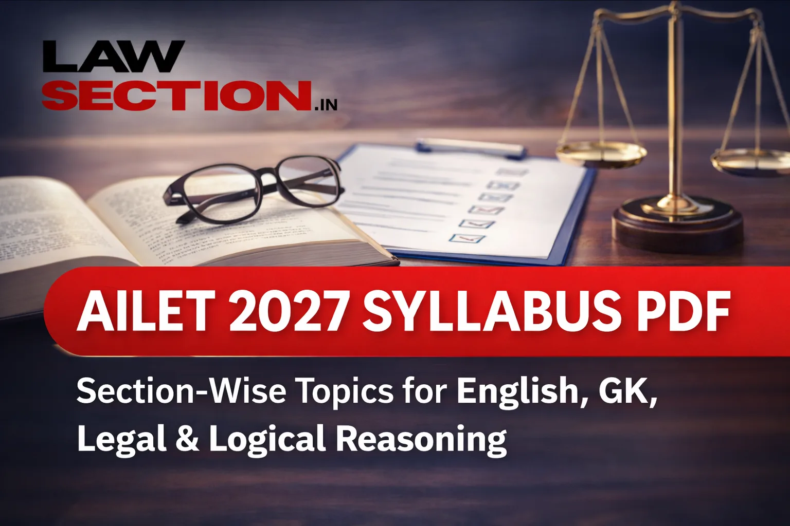 AILET 2027 Syllabus PDF: Section-Wise Topics for English, GK, Legal & Logical Reasoning