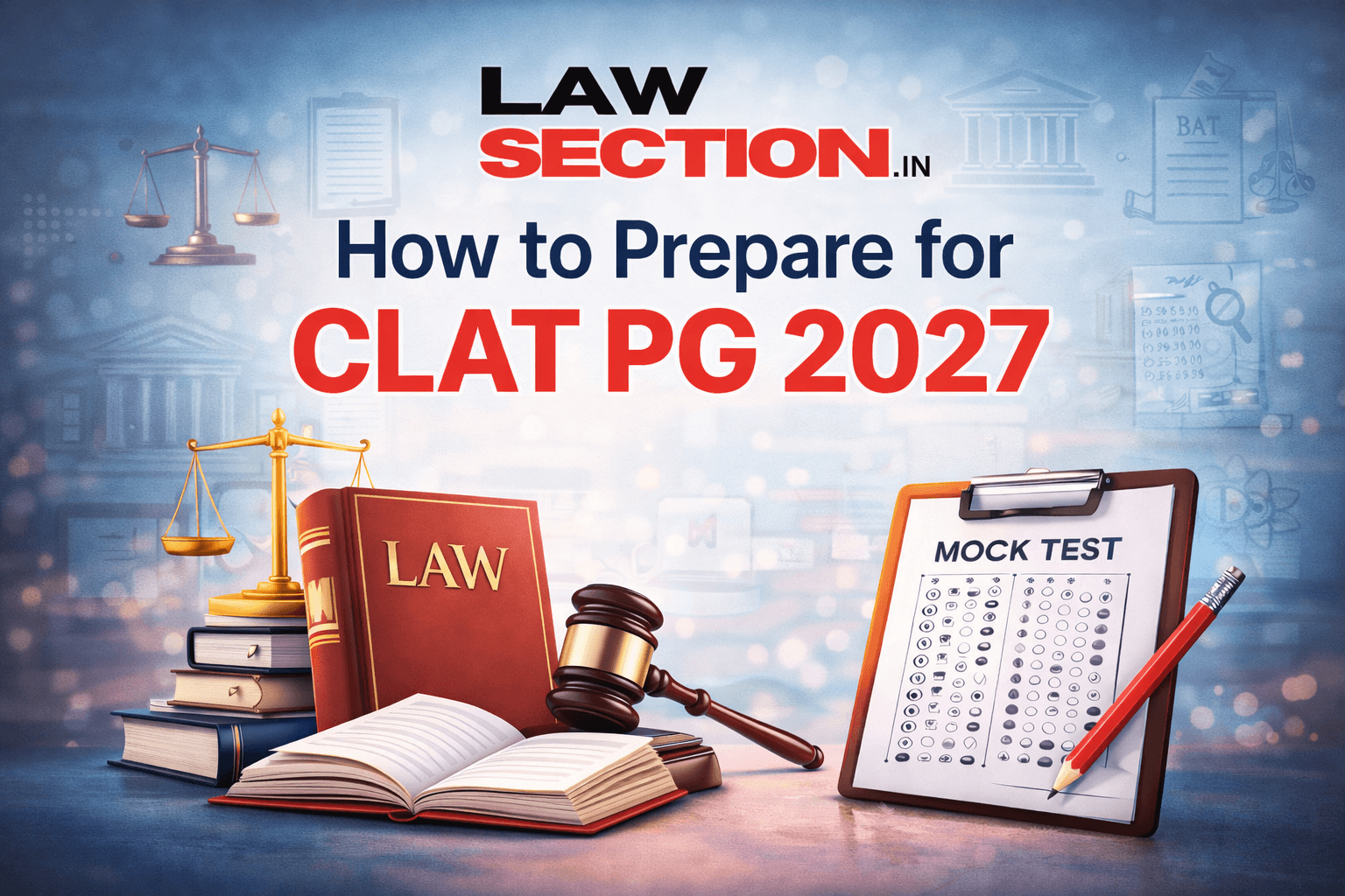 How to Prepare for CLAT PG 2027: Smart Study Plan, Subject Strategy & Mock Test Approach